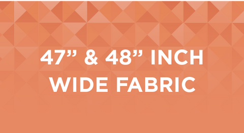 Buy 47" and 48" wide fabric here.