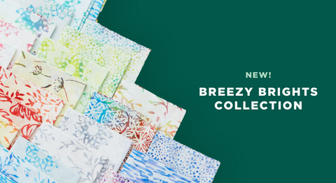 Shop the Breezy Brights Batiks fabric collection while supplies last.