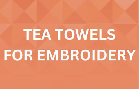 Shop our selection of tea towels for embroiery and sewing projects here.