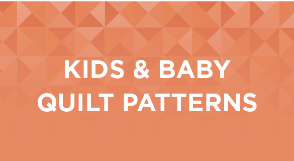 huge selection of kids & baby quilt patterns