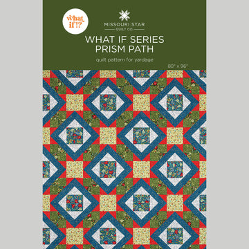 What If Series - Prism Path Quilt Pattern by Missouri Star
