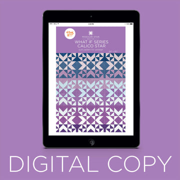 Digital Download - What If Series - Calico Star Quilt Pattern by Missouri Star