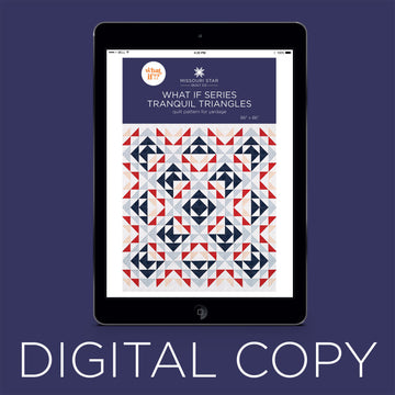 Digital Download - What If Series - Tranquil Triangles Quilt Pattern by Missouri Star