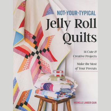 Not-Your-Typical Jelly Roll Quilts Book