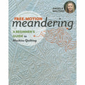 Free-Motion Meandering - A Beginner's Guide to Machine Quilting Book