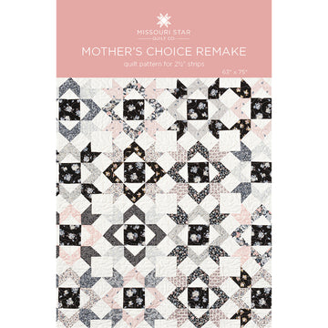 Mother's Choice Remake Quilt Pattern by Missouri Star