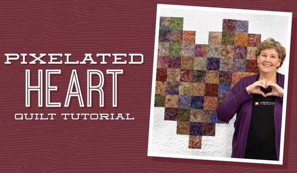 Make a "Pixelated Heart" Quilt with Jenny Doan of Missouri Star