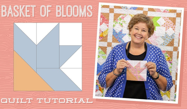 Make a "Basket Of Blooms" Quilt with Jenny!