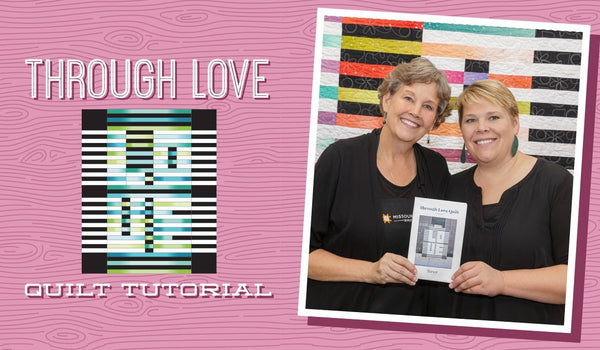 Make a "Through Love" Quilt with Jenny Doan of Missouri Star