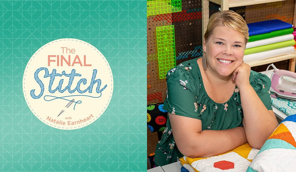 The Final Stitch Episode 1: Pieced Backing with Natalie Earnheart