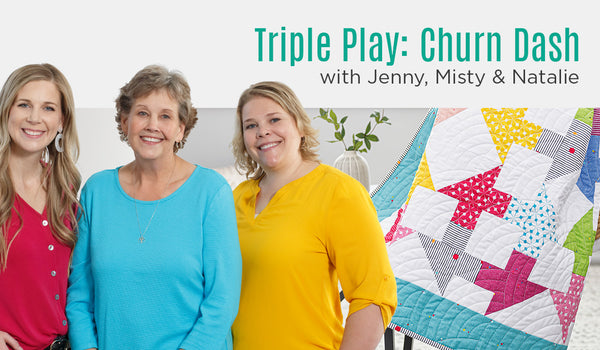 Triple Play: 3 New Churn Dash Quilts with Jenny Doan of Missouri Star