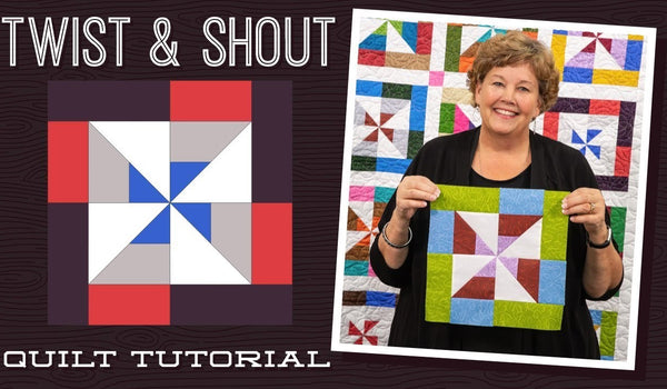 Make a "Twist And Shout"  Quilt with Jenny!