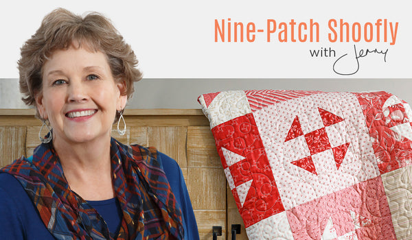 Make a "Nine Patch Shoofly" Quilt With Jenny Doan Of Missouri Star