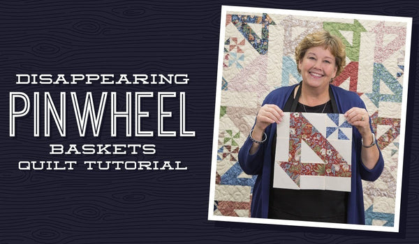 Make a "Disappearing Pinwheel Baskets" Quilt with Jenny!
