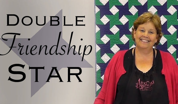 The Double Friendship Star Quilt Tutorial