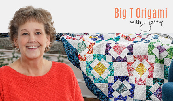 Make a "Big T Origami" Quilt with Jenny Doan of Missouri Star