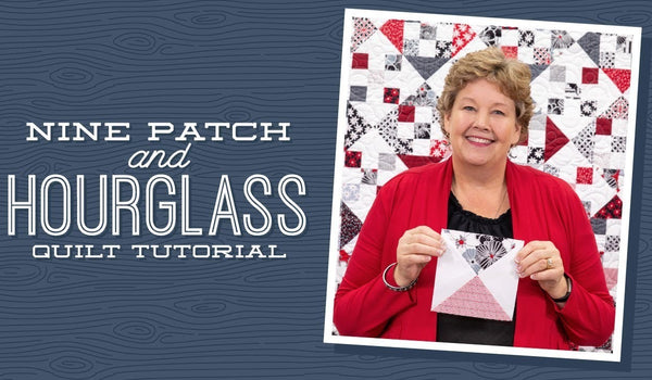 Make a "9 Patch and Hourglass" Quilt with Jenny!