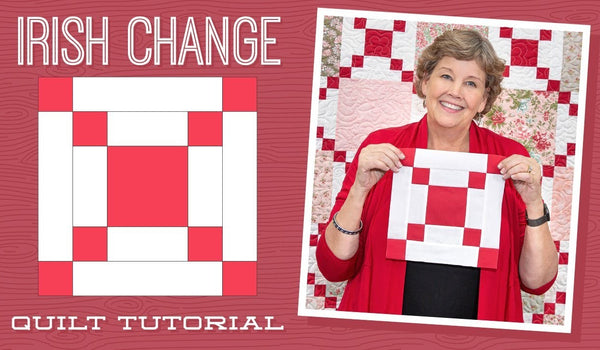 Make an "Irish Change" Quilt with Jenny Doan of Missouri Star (Video Tutorial)