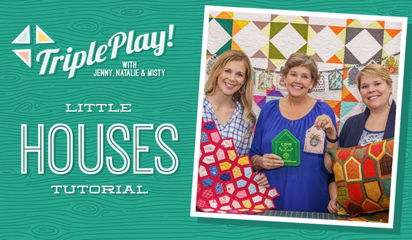 Triple Play: 3 Tiny House Quilt-As-You-Go Projects with Jenny Doan of Missouri Star