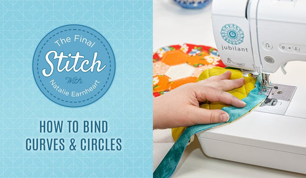 The Final Stitch: How to Bind Curves and Circles with Bias Binding - Video Tutorial