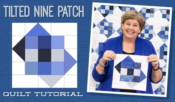 Make a "Tilted Nine Patch" Quilt with Jenny!
