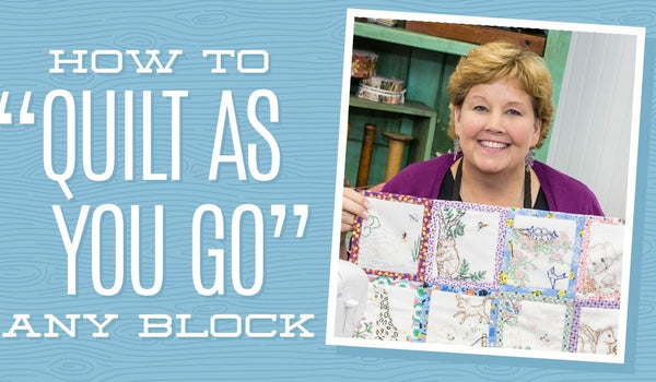 How to "Quilt As You Go" Any Block!