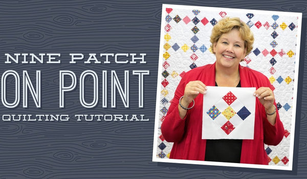 Make a "Nine Patch on Point" Quilt with Jenny