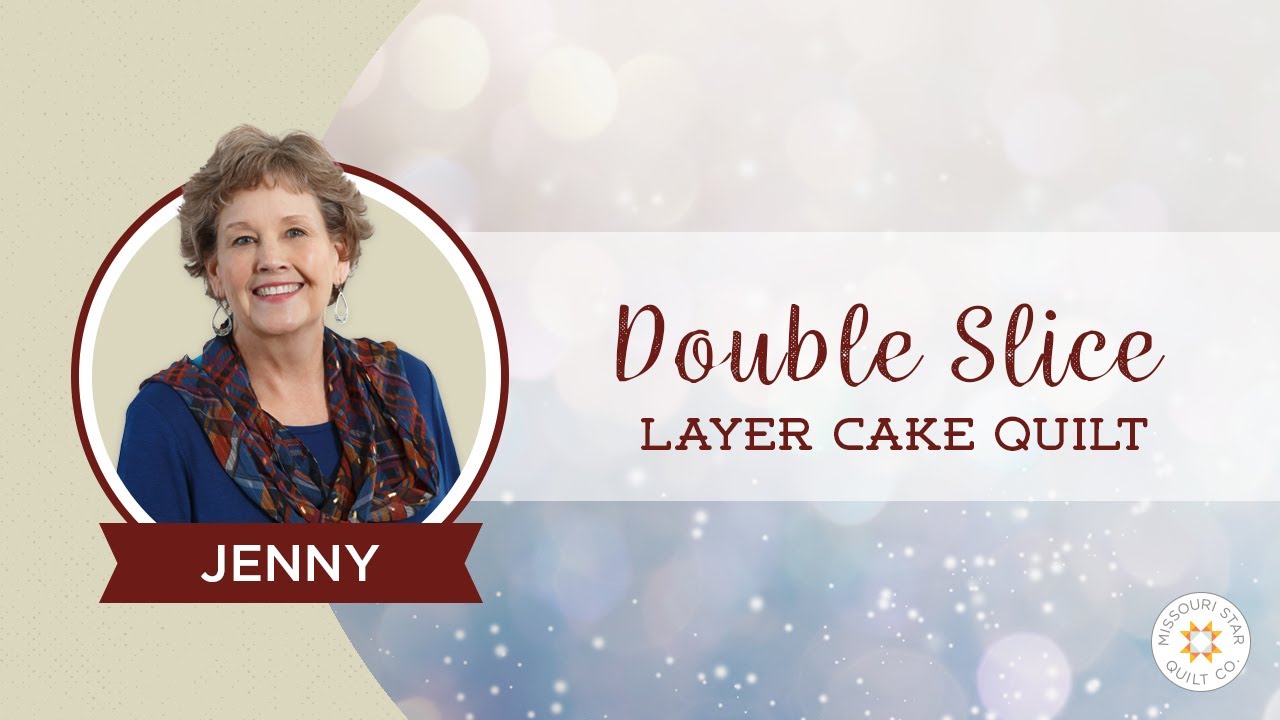 Double Slice Layer Cake Quilt: Jenny Doan's Quick & Modern Method