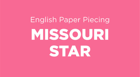 Disover Exclusive Missouri Star English Paper Piecing Supplies here!