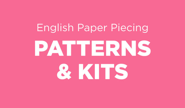 English Paper Piecing Patterns & Kits