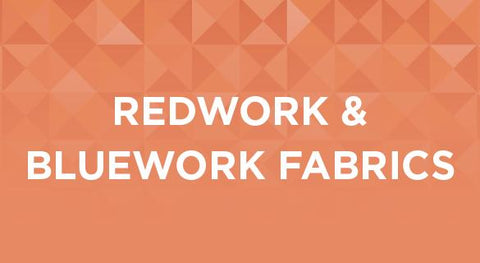 Shop our collection of Redwork and Bluework Fabrics here.