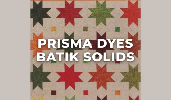 Prisma Dyes Batik Solids at Missouri Star Quilt Co.