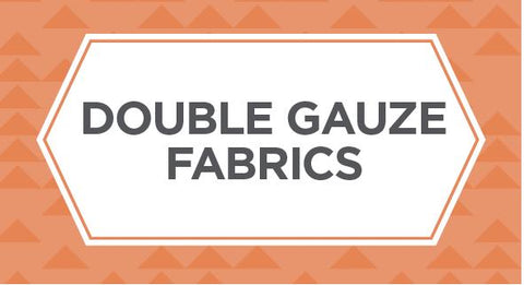 Browse our collection of Double Gauze fabrics here.