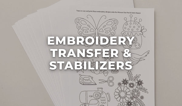 Embroidery Transfer & Stabilizers at Missouri Star Quilt Co.
