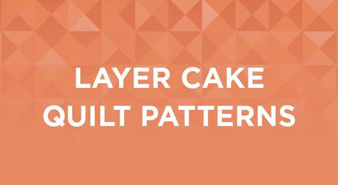 Shop our extensive collection of Layer Cake quilt patterns here.