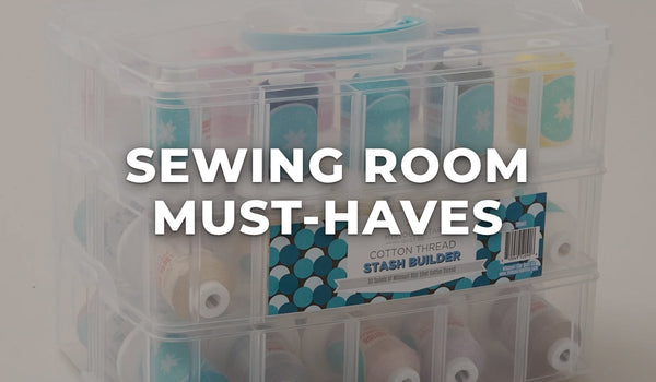 Sewing Room Must-Haves at Missouri Star Quilt Co.