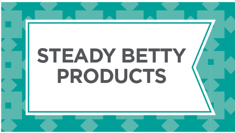 Browse our selection of Steady Betty products here.