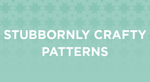 Browse our selection of Stubbornly Crafty Patterns here.