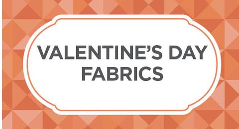 Shop a huge selection of Valentine's Day fabrics here.