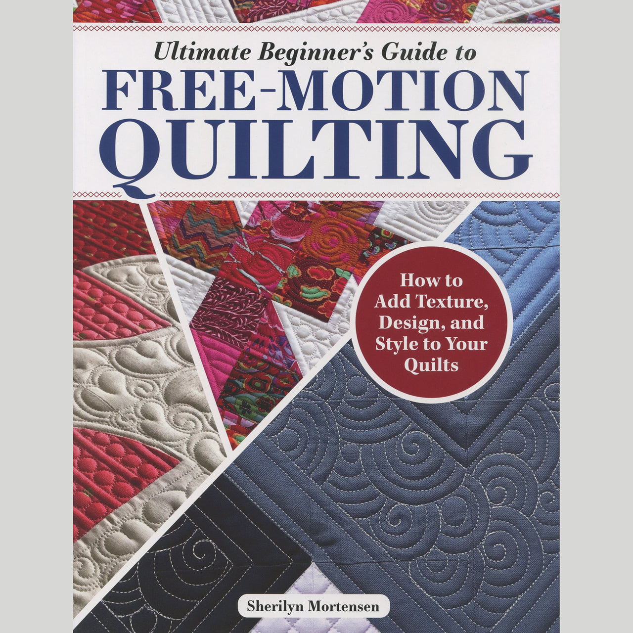 Ultimate Beginner's Guide to Free-Motion Quilting Book Primary Image