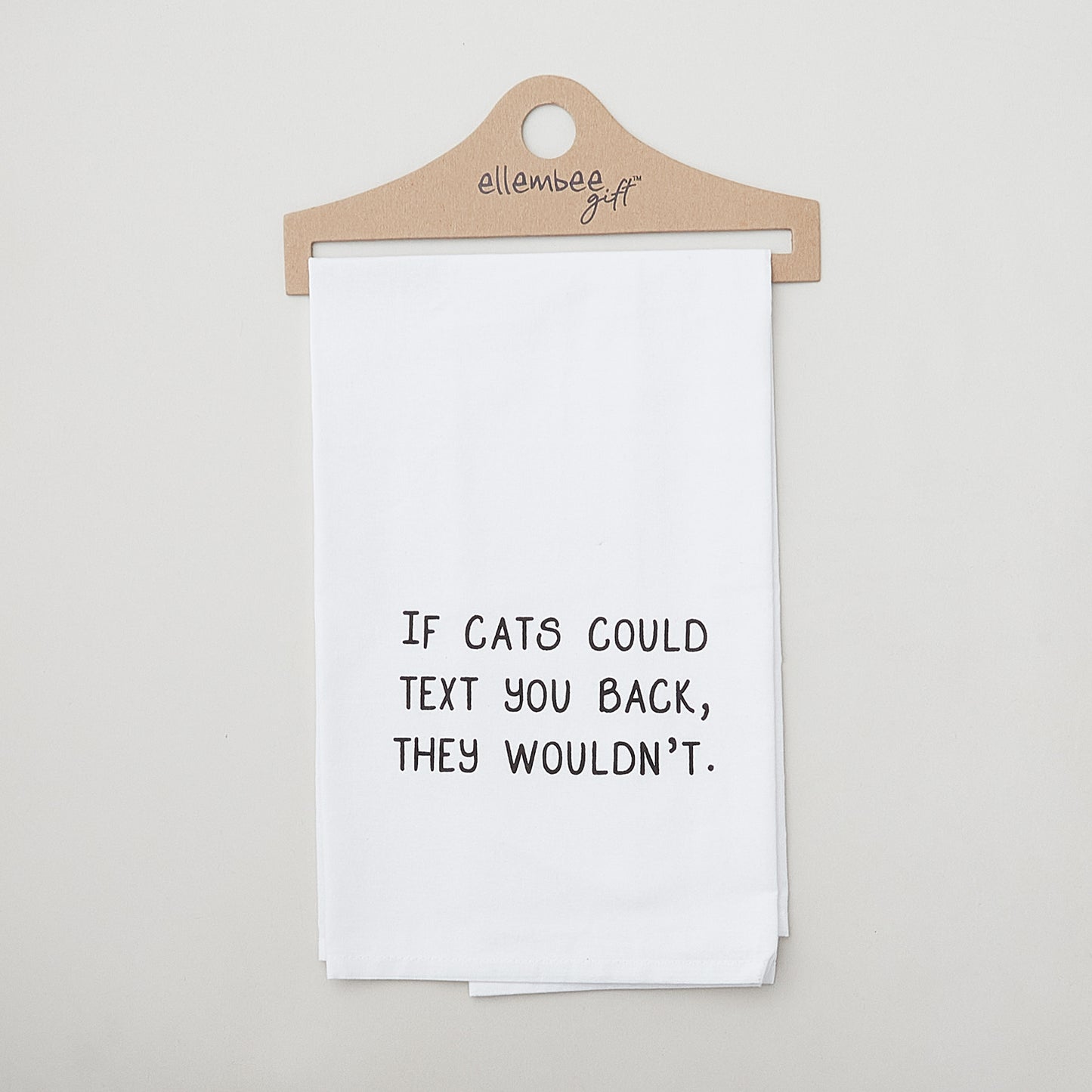 If Cats Could Text You Back, They Wouldn't Kitchen Tea Towel - White Alternative View #1