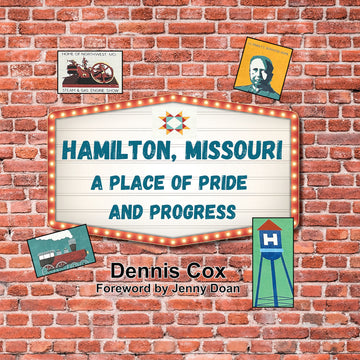 Hamilton, Missouri: A Place of Pride and Progress Book