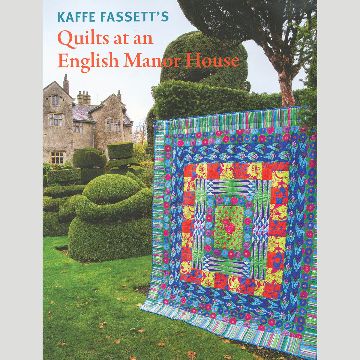 Kaffe Fassett's Quilts at an English Manor House Book