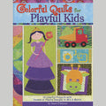 Colorful Quilts for Playful Kids Book