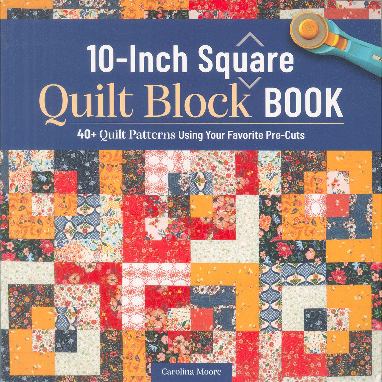 The 10-Inch Square Quilt Block Book