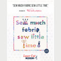 Sew Much Fabric Sew Little Time Quilt Kit