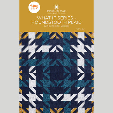 What If Series - Houndstooth Plaid Quilt Pattern by Missouri Star