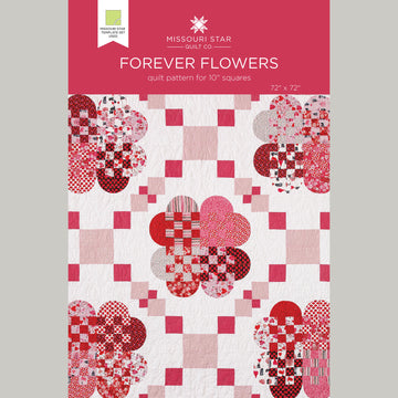 Forever Flowers Quilt Pattern by Missouri Star