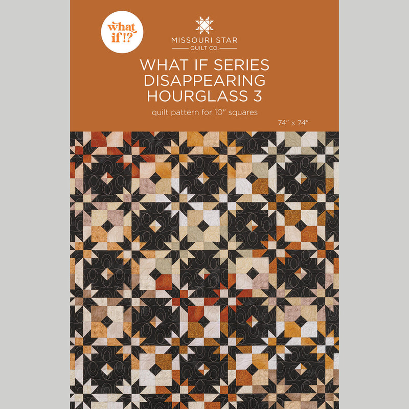 What If Series - Disappearing Hourglass 3 Quilt Pattern by Missouri Star
