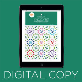 Digital Download - What If Series - Antique Lace Quilt Pattern by Missouri Star